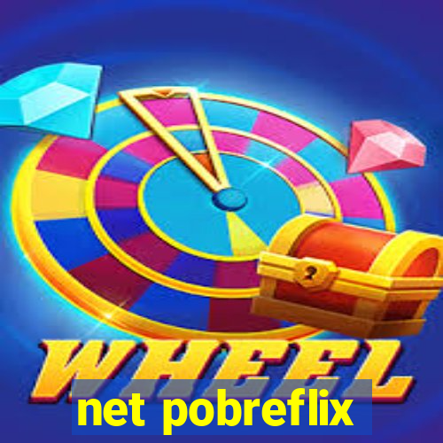 net pobreflix